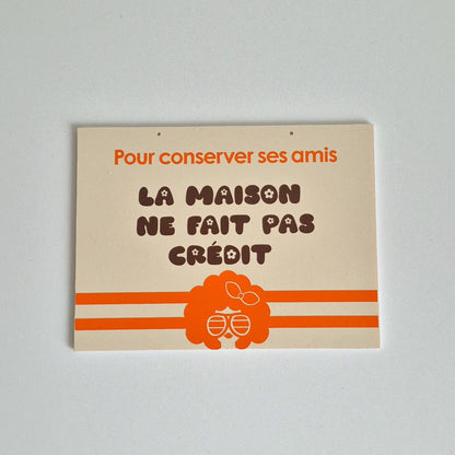 Pancarte style vintage "La maison ne fait pas crédit"